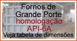 Clique aqui e veja a tabela de dimensões dos serviços que prestamos em nossos fornos de grande porte (homologação API-6A).